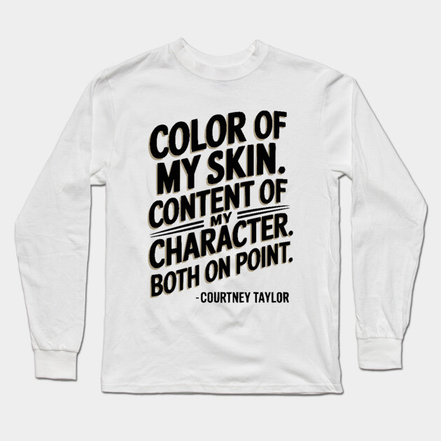 Skin and Content of my character on point Long Sleeve T-Shirt by UrbanLifeApparel