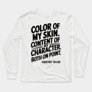 Skin and Content of my character on point Long Sleeve T-Shirt