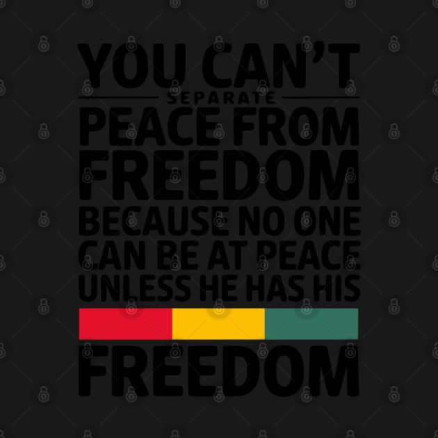 You can't separate peace from freedom - Malcolm X by UrbanLifeApparel