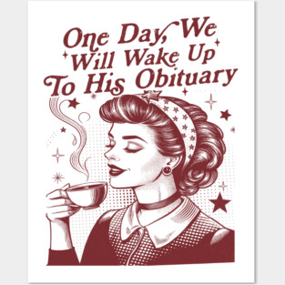 One Day We Will Wake Up to His Obituary Shirt, Liberal Leftist, Feminist T Shirt, Funny Political Shirt, Childless Cat Lady Vintage 90s Posters and Art