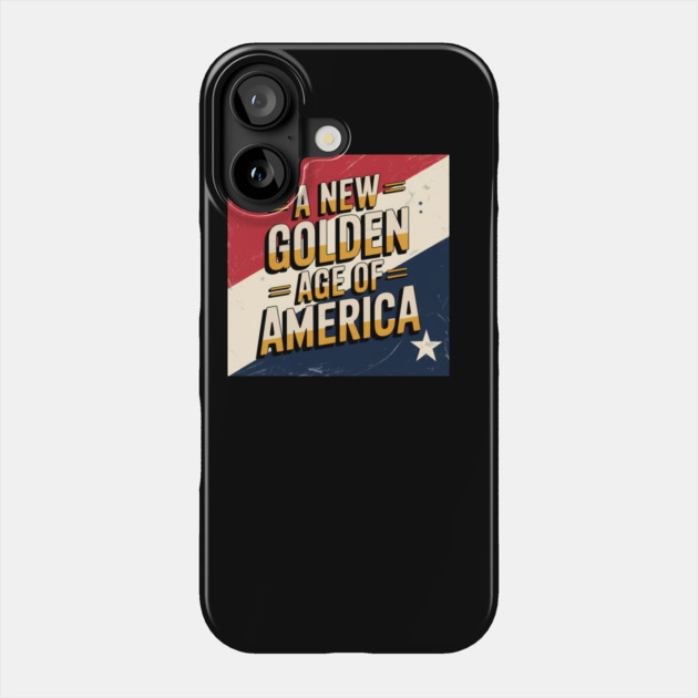 A New Golden Age of America, USA Flag Phone Case by logiamerch