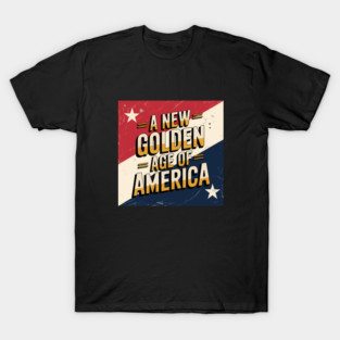 A New Golden Age of America, USA Flag T-Shirt