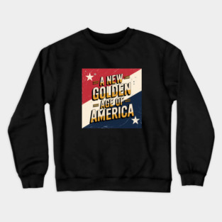 A New Golden Age of America, USA Flag Crewneck Sweatshirt