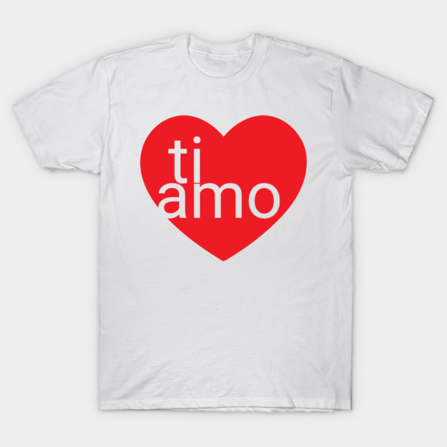 ti amo T-Shirt by Laura Contarino