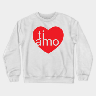 ti amo Crewneck Sweatshirt