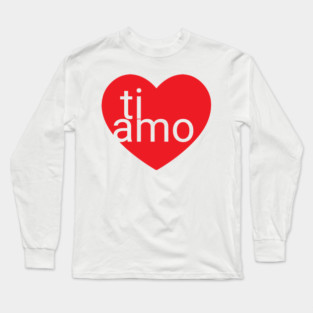 ti amo Long Sleeve T-Shirt