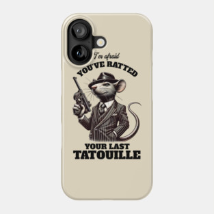 You've Ratted Your Last Tatouille Phone Case