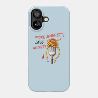 More Spaghetti Less Upsetti Phone Case