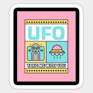 UFO - TAKE ME WITH YOU Sticker