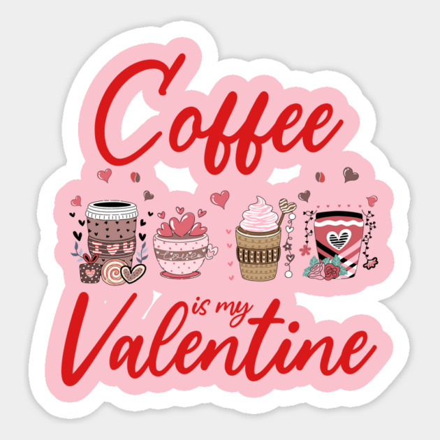 coffee is my valentine Magnet by ArtistTee ⭐⭐⭐⭐⭐
