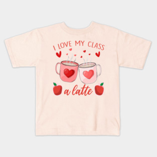 Teachers Valentine Day I Love My Class A Latte Coffee Women Kids T-Shirt