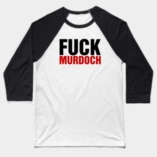 F*ck Murdoch Baseball T-Shirt