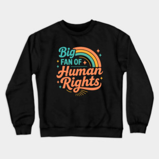 Big-Fan-Of-Human-Rights Crewneck Sweatshirt