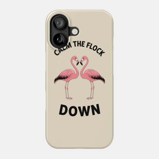 Calm the Flock Down Flamingo Bird Pun Phone Case by Anticorporati