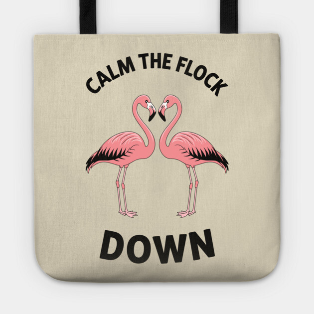 Calm the Flock Down Flamingo Bird Pun Tote by Anticorporati