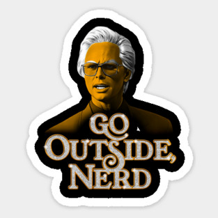 GO OUTSIDE, NERD - Baby Billy Sticker