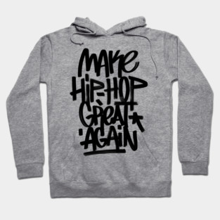 MAKE HIP-HOP GREAT AGAIN Hoodie