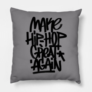 MAKE HIP-HOP GREAT AGAIN Pillow