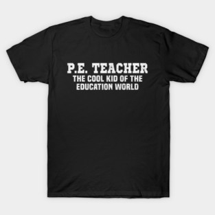 Funny PE Teacher Quote Physical Education Humor Retro T-Shirt