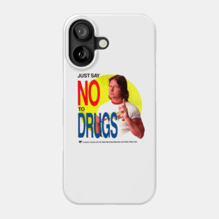 Rowdy Roddy Piper - Just Say No To Drugs Phone Case