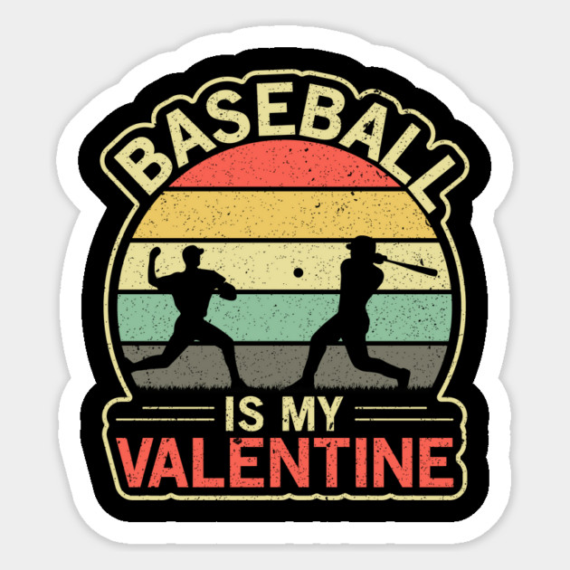 Baseball Is My Valentine - Baseball Lover Valentine's Day Retro Vintage Design Sticker by ArtistTee ⭐⭐⭐⭐⭐