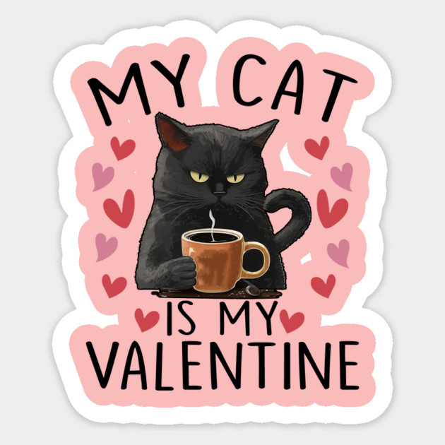 My Cat Is My Valentine Sticker by ArtistTee ⭐⭐⭐⭐⭐