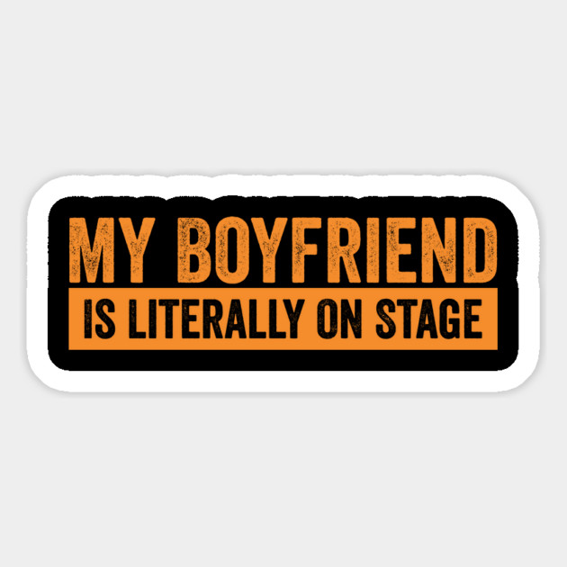 My Boyfriend Is Literally On Stage Concert Magnet by ArtistTee ⭐⭐⭐⭐⭐