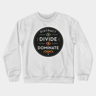 Distract. Divide. Dominate – Exposing the PsyOp Tactics of Control Crewneck Sweatshirt