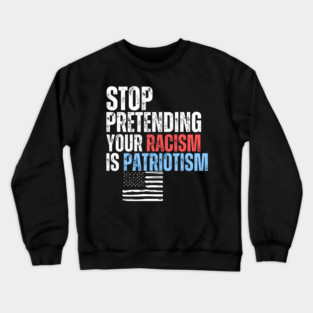 Anti Trump,Anti Racism Crewneck Sweatshirt