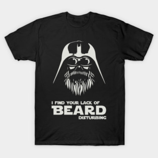 Bearded Man Funny Quote I Find Your Lack Of Beard Disturbing T-Shirt