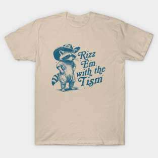 Autism Racoon Rizz Em, Rizz Em With The Tism Vintage Shirt, cowboy raccoon meme shirt, weird shirt, unhinged meme T-Shirt