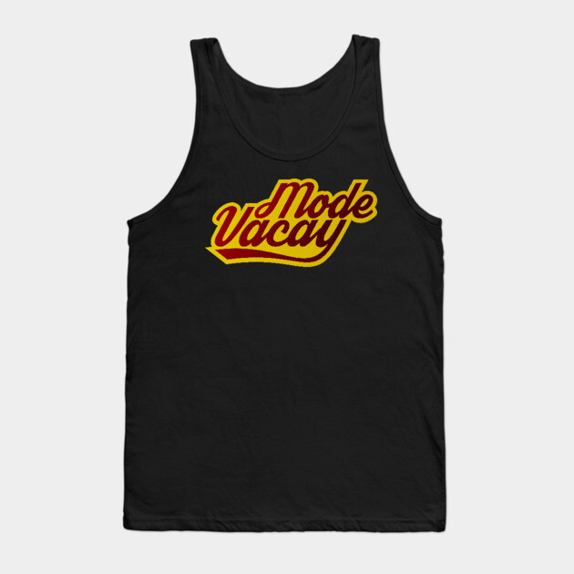 Vacay Mode Tank Top by DIGITAL MERCH CREATIONS
