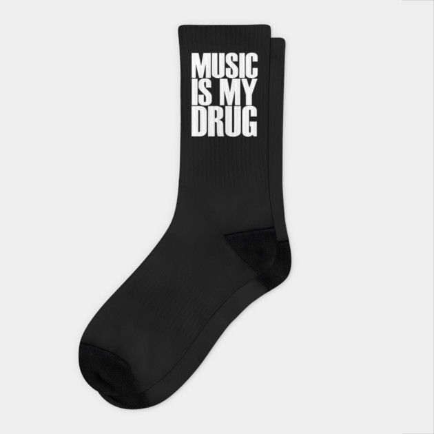 Music Is My Drug Tee – Funny Sarcasm Shirt Socks by Darksavage