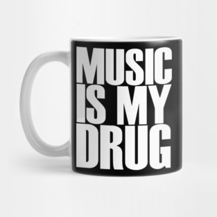 Music Is My Drug Tee – Funny Sarcasm Shirt Mug
