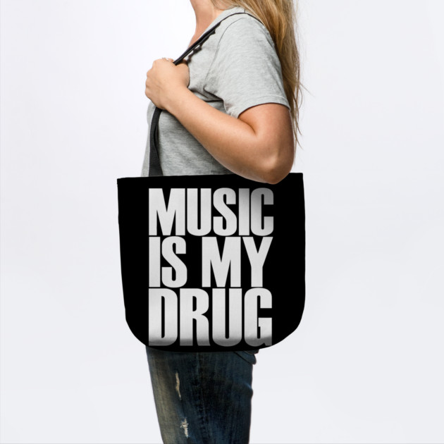 Music Is My Drug Tee – Funny Sarcasm Shirt by Darksavage