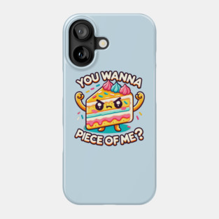 You Wanna Piece of Me? Phone Case