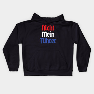 Nicht Mein Fuhrer Not My President German Style Kids Hoodie