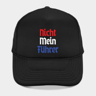 Nicht Mein Fuhrer Not My President German Style Hat