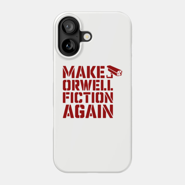 Make Orwell Fiction Again Political Satire Phone Case by Anticorporati