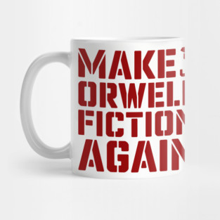 Make Orwell Fiction Again Political Satire Mug