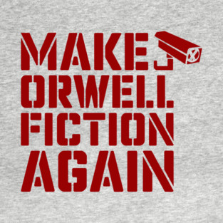 Make Orwell Fiction Again Political Satire T-Shirt