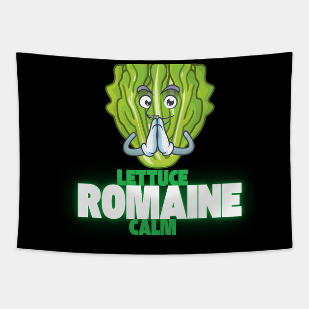 Lettuce Romaine Calm Tapestry by Low Life Shirts
