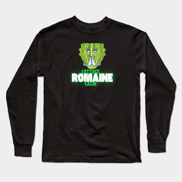 Lettuce Romaine Calm Long Sleeve T-Shirt by Low Life Shirts