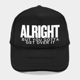 Move On Like a Boss: Alright, but You Gotta Get Over It Hat