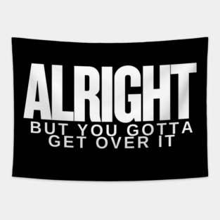 Move On Like a Boss: Alright, but You Gotta Get Over It Tapestry