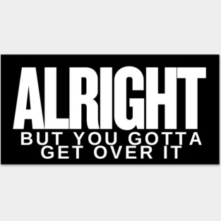 Move On Like a Boss: Alright, but You Gotta Get Over It Posters and Art