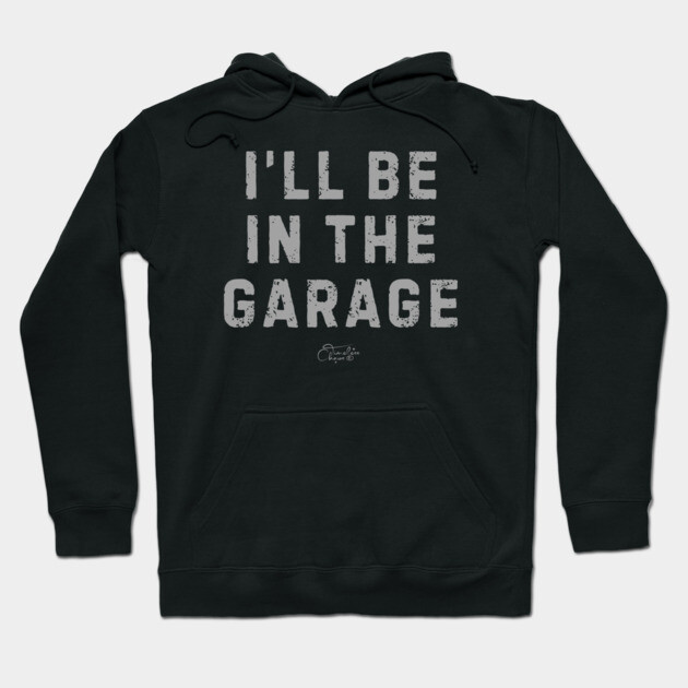 In The Garage Hoodie by Timeless Chaos