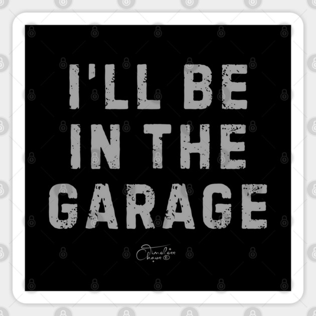 In The Garage Sticker by Timeless Chaos