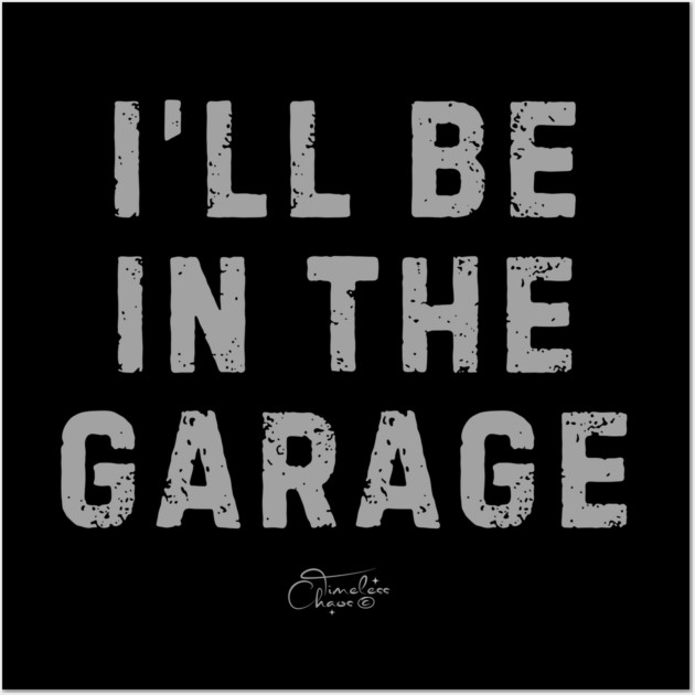 In The Garage Wall Art by Timeless Chaos