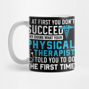 Physical Therapist Funny Physio Humor Physical Therapy Quote Mug